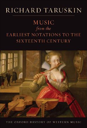 [The Oxford History of Western Music 01] • Music from the Earliest Notations to the Sixteenth Century · The Oxford History of Western Music